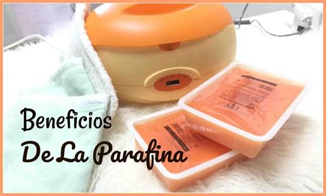 Beneficios De La Parafina Parafina Tutorial U As Beneficios