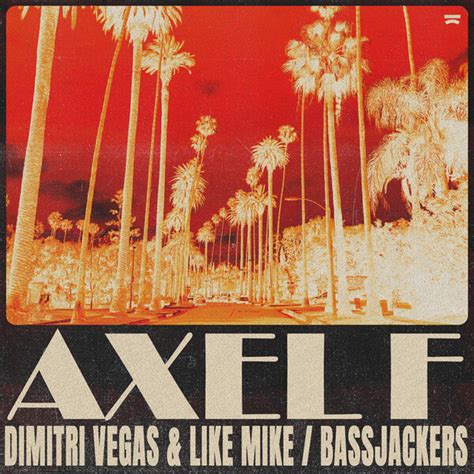 Axel F By Dimitri Vegas Like Mike Bassjackers Single Future Rave