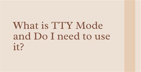 What Is Tty Mode And Do I Need To Use It Broughted