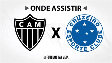 Atlético MG x Cruzeiro Onde assistir ao vivo horário do jogo e escalações