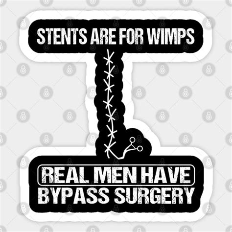 Stents Are For Wimps Real Men Have Bypass Open Heart Surgery Open