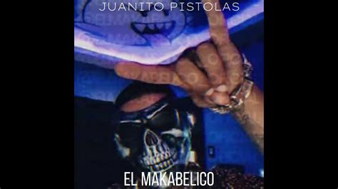 Juanito Pistolas El Makabelico Audio Oficial Del Records 2023 Youtube