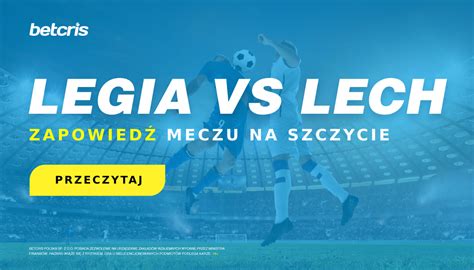 Legia Warszawa vs Lech Poznań zapowiedź meczu na szczycie Legia Net