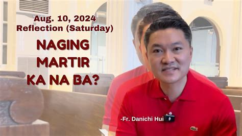 Naging Martir Ka Na Ba Gospel Reflection By Fr Danichi Hui On Aug