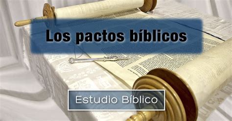 Pactos En La Biblia Descubre Su Significado Y Relevancia En La Fe