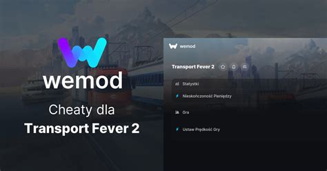 Transport Fever 2 Cheaty I Trainery Na PC WeMod