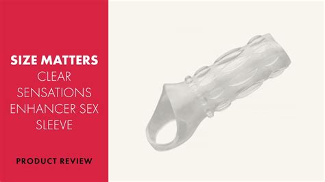 Size Matters Clear Sensations Enhancer Sleeve Review Pabo Youtube