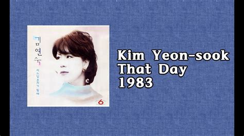 That Day Kim Yeon Sook 그날 김연숙 English Translation 1983 Youtube