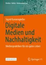 Digitale Medien und Nachhaltigkeit Medienpraktiken für ein gutes Leben