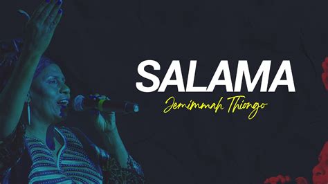 Salama Live By Jemmimah Thiong O Youtube