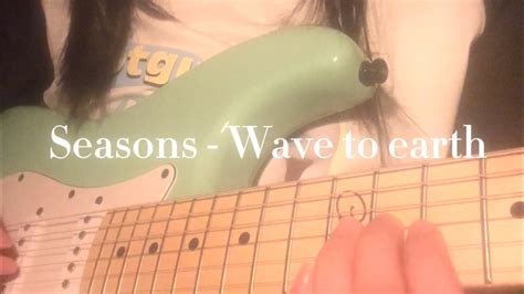 Seasons Wave To Earth Electric Guitar Cover Youtube