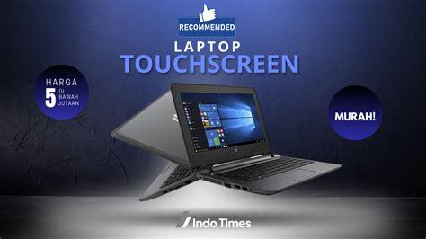 Ini Dia Rekomendasi Laptop Touchscreen Murah Dibawah Juta Cocok