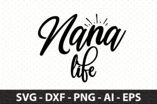 Nana Life Svg Graphic By Snrcrafts Creative Fabrica