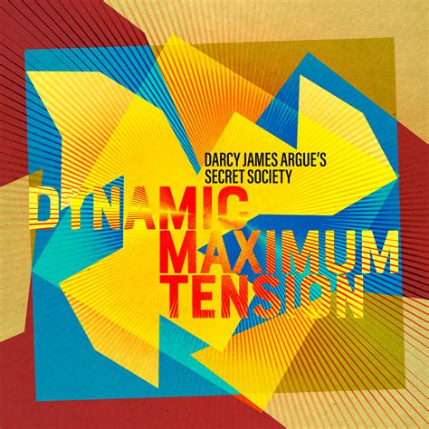 Dynamic Maximum Tension Darcy James Argues Secret Society