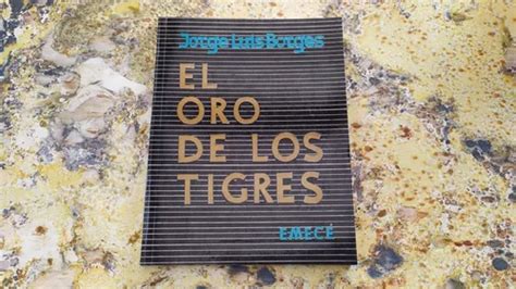 J L Borges El Oro De Los Tigres 1 ª Ed 1972 Firmado Envío gratis