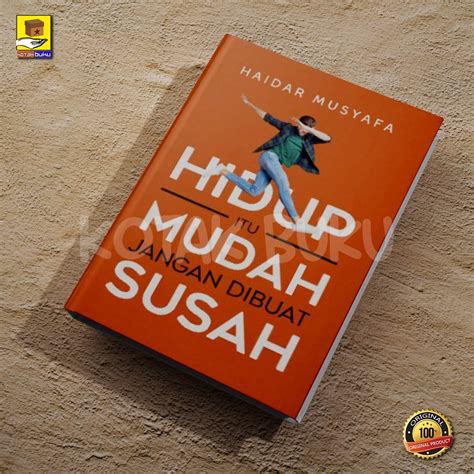 Jual Hidup Itu Mudah Jangan Dibuat Susah Haidar Musyafa Shopee