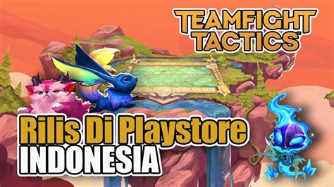 Akhirnya TFT Teamfight Tactics Rilis Di Playstore Indonesia