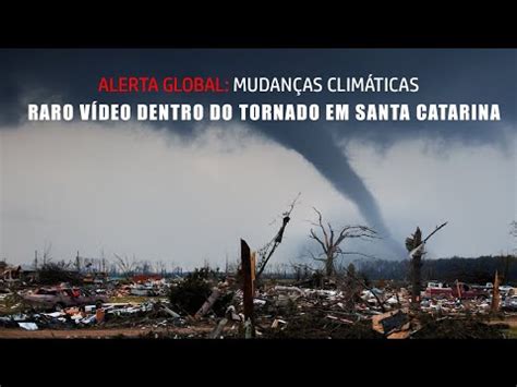 RARO VÍDEO DENTRO DE UM TORNADO EM SANTA CATARINA ALERTA GLOBAL