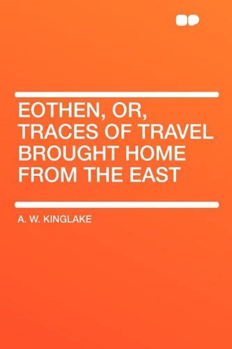 Buy Eothen Or Traces Of Travel Brought Home From The East Book Online