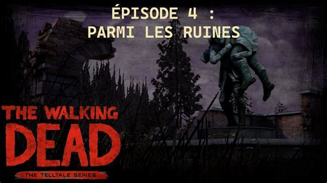 Vod The Walking Dead Telltale 10 S02e04 Parmi Les Ruines Youtube
