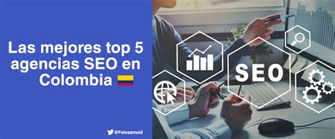 Las Mejores Top Agencias Seo En Colombia Arnold Gutierrez