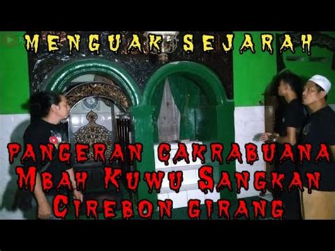 Menguak Sejarah Pangeran Cakrabuana Mbah Kuwu Sangkan Cirebon