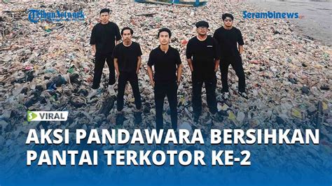 Pandawara Bersihkan Pantai Terkotor Kedua Di Indonesia YouTube