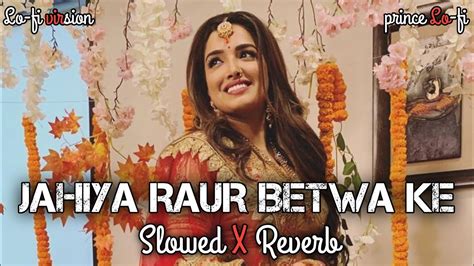 Jahiya Raur Betwa Ke Banke Slowed Reverb Lofi Slowedandreverb Youtube