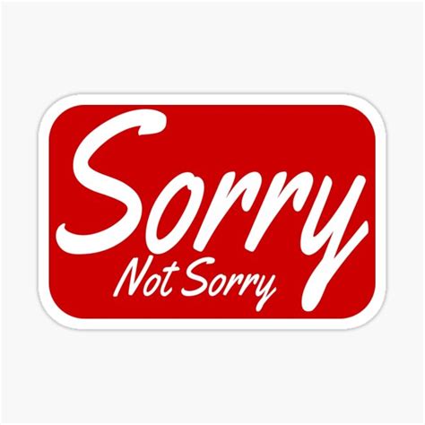 Sorry Not Sorry Sticker By Theboyteacher Redbubble