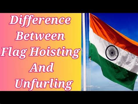 Difference Between Flag Hoisting And Unfurling Aug Jan