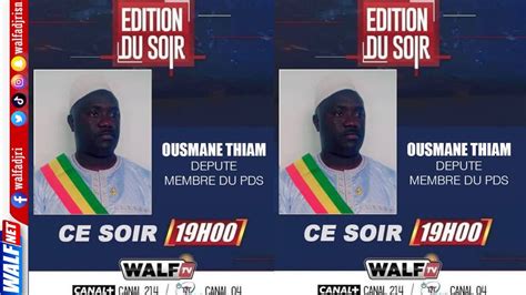 Edition Du Soir Du Lundi D Cembre Invit Ousmane Thiam Deput