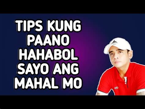 Tips Kung Paano Hahabol Sayo Ang Mahal Mo Youtube