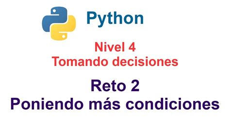 Programar en Python Nivel 4 Reto 2 Poniendo más condiciones YouTube