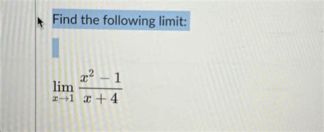 Solved Find The Following Limit Limx→1x2 1x 4