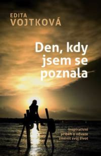 Den kdy jsem se poznala Inspirativní příběh o odvaze změnit svůj