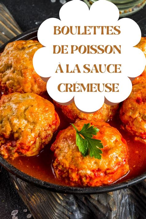 Les Meilleures Boulettes De Poisson à La Sauce Crémeuse De Tomate Recette Boulette De