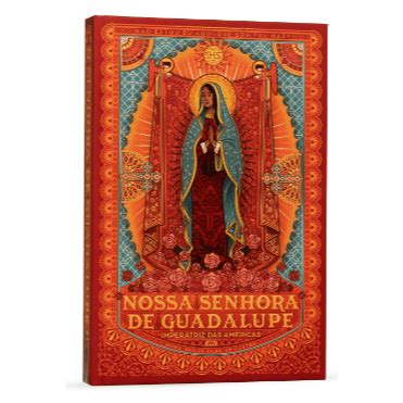 Nossa Senhora de Guadalupe LIVRO e MARCADOR Emílio Silva de Castro