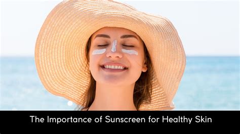 The Importance Of Sunscreen For Healthy Skin