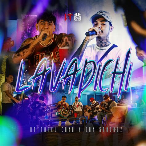 Lavadichi Song And Lyrics By Natanael Cano Dan Sanchez Spotify