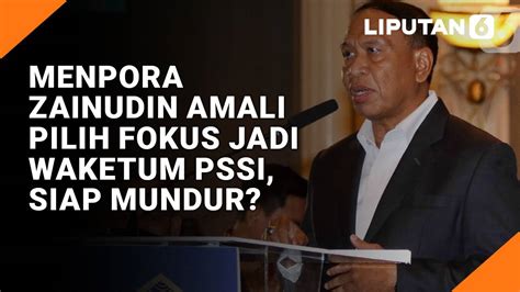 Menpora Zainudin Amali Pilih Fokus Jadi Waketum PSSI Siap Mundur