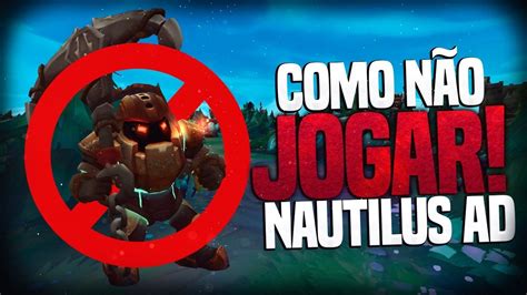 Como N O Jogar Nautilus Top Ad Picks Trolls League Of Legends Youtube