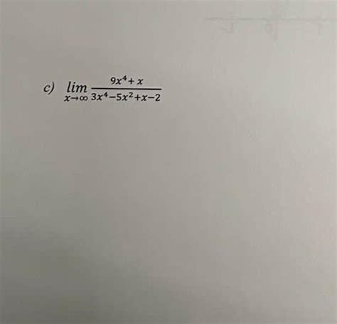 Solved C Limx→∞9x4x3x4 5x2x 2