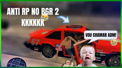 Especial Inscritos Fazendo Anti Roleplay No Bgr Gta Rp