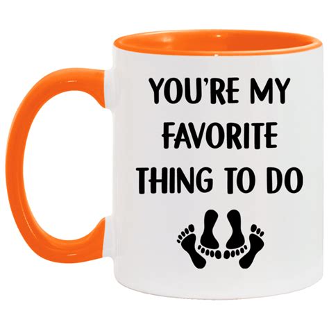 You Re My Favorite Thing To Do Funny Valentine S T Funny Quote Coffee Mug Coffee Quotes