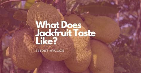 What Does Jackfruit Taste Like? - Betony