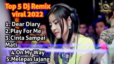 Dj Remix Dear Diary X Play For Me X Cinta Sampai Mati Viral Jedug