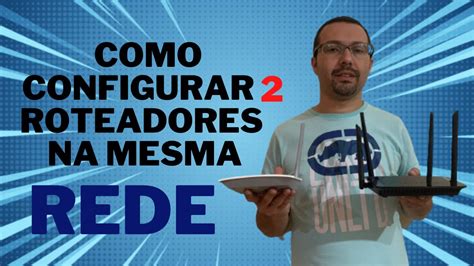 Como Configurar Roteadores Na Mesma Rede Youtube