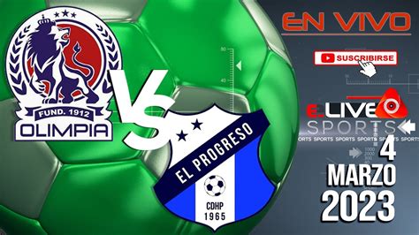 √ Cd Olimpia Vs Honduras Progreso En Vivo I Honduras Liga Nacional I