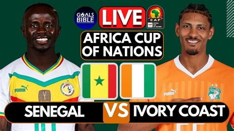 Senegal Vs Cote D Ivoire Live Afcon Africa Cup Nations Afcon