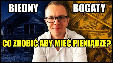 Jak Przej Z Biedy Do Bogactwa Te Zasady Zmieni Twoje Ycie Youtube